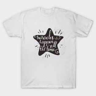 Miracles Happen All The Time, Cute Romantic T-Shirt T-Shirt